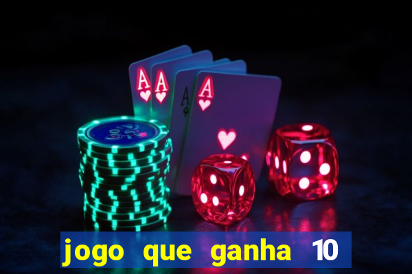 jogo que ganha 10 reais no cadastro
